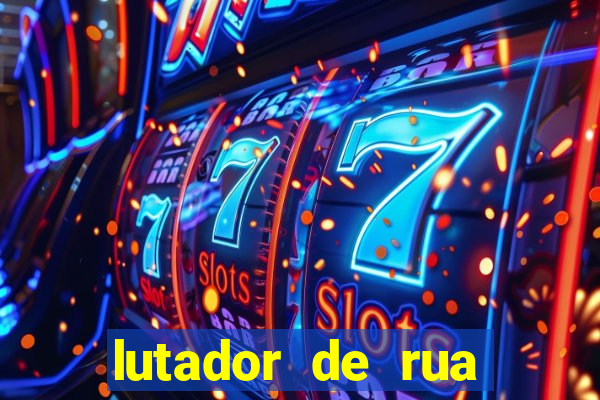 lutador de rua filme completo dublado mega filmes